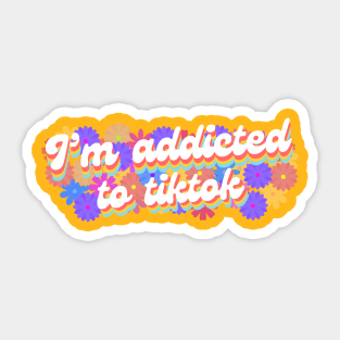 I'm addicted to Tiktok Sticker